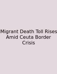 Migrant Death Toll Rises Amid Ceuta Border Crisis