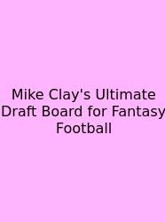 Mike Clay's Ultimate Draft Board For Fantasy Football