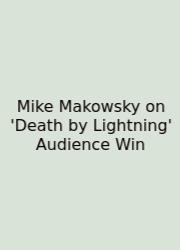 Mike Makowsky On 'Death By Lightning' Audience Win