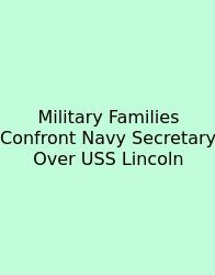 Military Families Confront Navy Secretary Over USS Lincoln