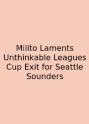 Milito Laments Unthinkable Leagues Cup Exit For Seattle Sounders