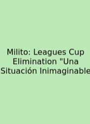 Milito: Leagues Cup Elimination 