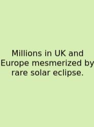 Millions In UK And Europe Mesmerized By Rare Solar Eclipse.