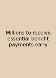 Millions To Receive Essential Benefit Payments Early