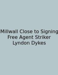 Millwall Close To Signing Free Agent Striker Lyndon Dykes
