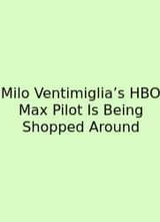 Milo Ventimiglia’s HBO Max Pilot Is Being Shopped Around
