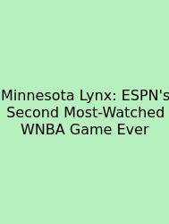 Minnesota Lynx: ESPN's Second Most-Watched WNBA Game Ever