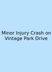 Minor Injury Crash On Vintage Park Drive