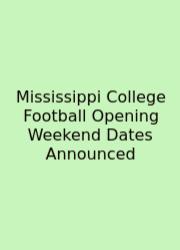 Mississippi College Football Opening Weekend Dates Announced