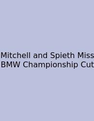 Mitchell And Spieth Miss BMW Championship Cut
