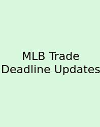 MLB Trade Deadline Updates
