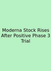 Moderna Stock Rises After Positive Phase 3 Trial