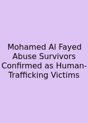Mohamed Al Fayed Abuse Survivors Confirmed As Human-Trafficking Victims