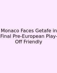 Monaco Faces Getafe In Final Pre-European Play-Off Friendly