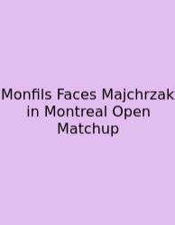 Monfils Faces Majchrzak In Montreal Open Matchup