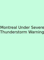 Montreal Under Severe Thunderstorm Warning