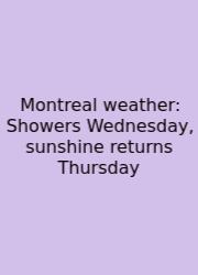 Montreal Weather: Showers Wednesday, Sunshine Returns Thursday