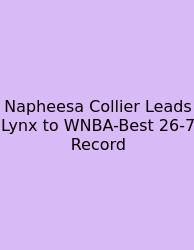 Napheesa Collier Leads Lynx To WNBA-Best 26-7 Record