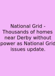 National Grid - Thousands Of Homes Near Derby Without Power As National Grid Issues Update.