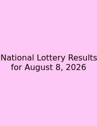 National Lottery Results For August 8, 2026