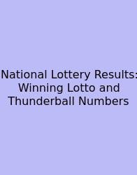 National Lottery Results: Winning Lotto And Thunderball Numbers