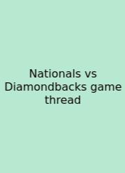 Nationals Vs Diamondbacks Game Thread