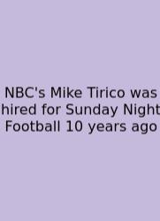 NBC's Mike Tirico Was Hired For Sunday Night Football 10 Years Ago