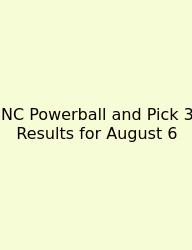 NC Powerball And Pick 3 Results For August 6