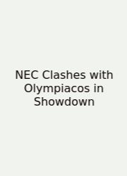 NEC Clashes With Olympiacos In Showdown
