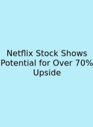 Netflix Stock Shows Potential For Over 70% Upside
