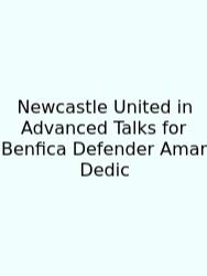 Newcastle United In Advanced Talks For Benfica Defender Amar Dedic