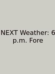 NEXT Weather: 6 P.m. Fore
