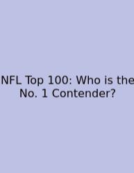 NFL Top 100: Who Is The No. 1 Contender?