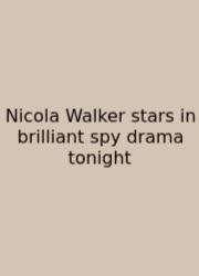 Nicola Walker Stars In Brilliant Spy Drama Tonight