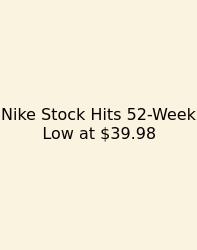 Nike Stock Hits 52-Week Low At $39.98