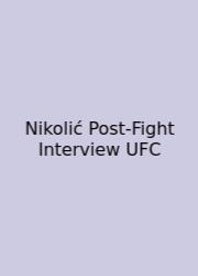 Nikolić Post-Fight Interview UFC