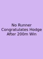 No Runner Congratulates Hodge After 200m Win