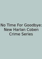 No Time For Goodbye: New Harlan Coben Crime Series