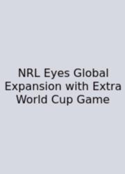 NRL Eyes Global Expansion With Extra World Cup Game
