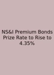 NS&I Premium Bonds Prize Rate To Rise To 4.35%