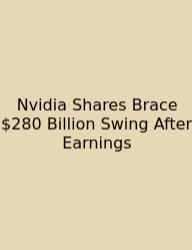 Nvidia Shares Brace $280 Billion Swing After Earnings