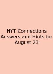 NYT Connections Answers And Hints For August 23