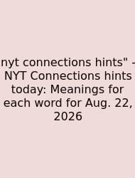 Nyt Connections Hints