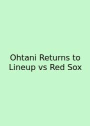 Ohtani Returns To Lineup Vs Red Sox