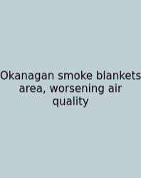 Okanagan Smoke Blankets Area, Worsening Air Quality