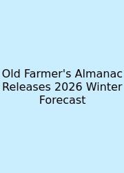 Old Farmer's Almanac Releases 2026 Winter Forecast