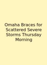 Omaha Braces For Scattered Severe Storms Thursday Morning