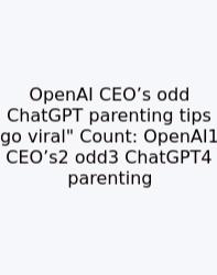 OpenAI CEO’s Odd ChatGPT Parenting Tips Go Viral