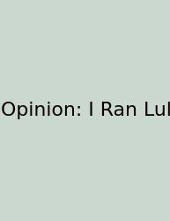 Opinion: I Ran Lul