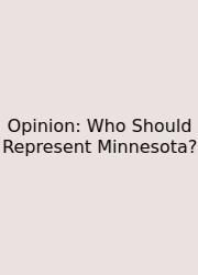 Opinion: Who Should Represent Minnesota?